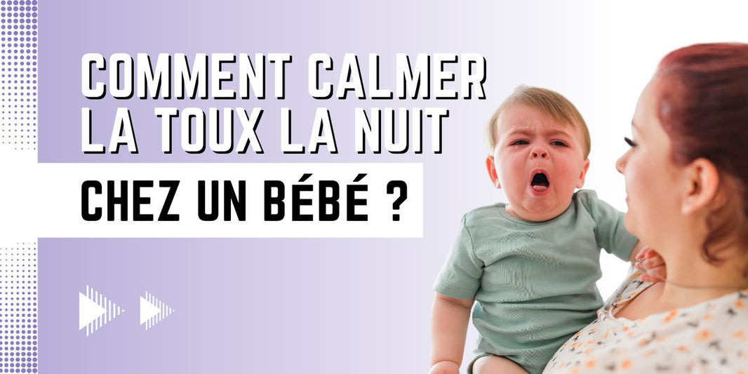 comment calmer la toux la nuit chez un bebe