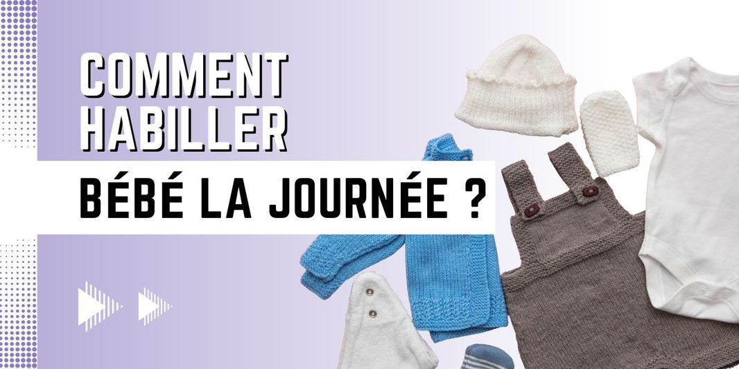 comment habiller bebe la journee