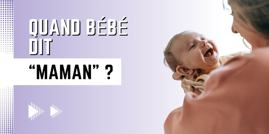 quand bebe dit maman